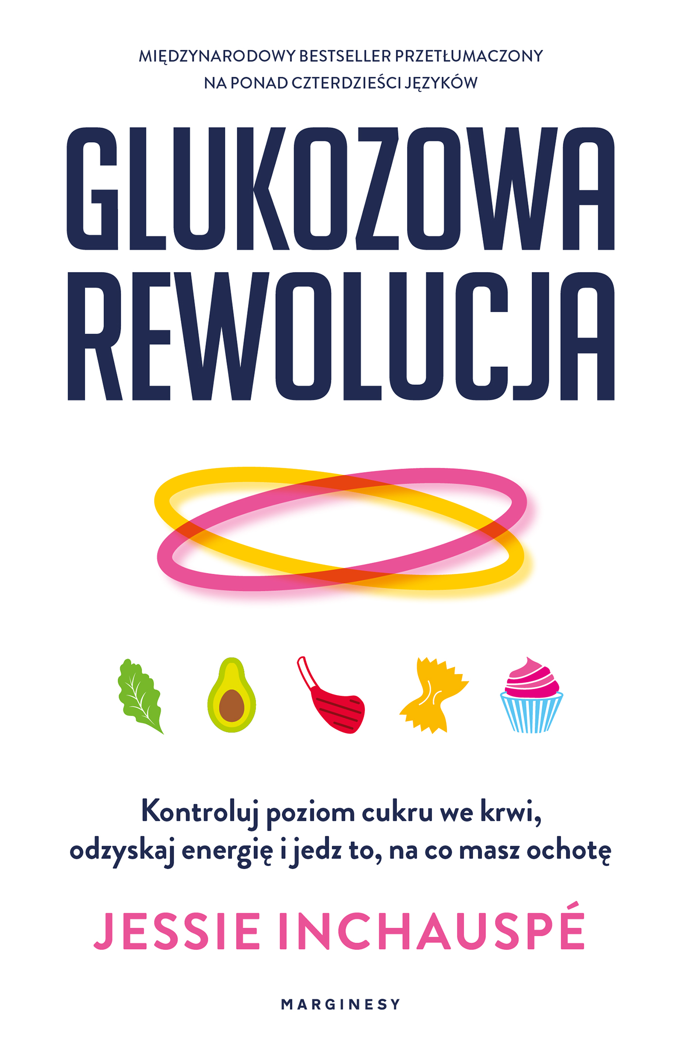 Glukozowa rewolucja. Kontroluj poziom cukru we krwi, odzyskaj energię i jedz to, na co masz ochotę