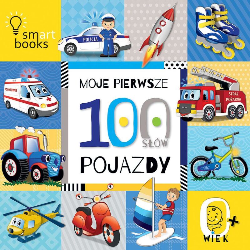 Moje pierwsze 100 słów. Pojazdy. 0+ wyd. 2022