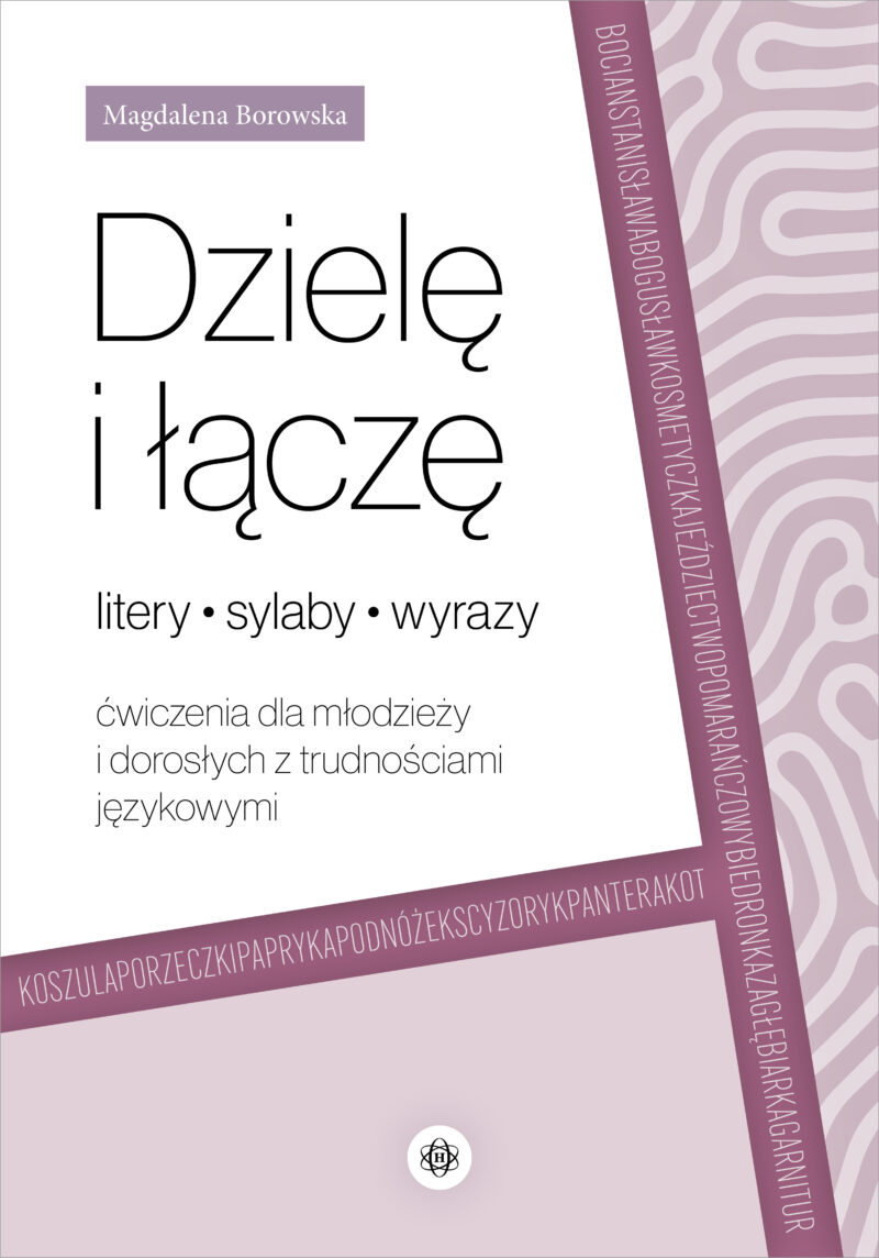 Dzielę i łączę litery, sylaby, wyrazy Ćwiczenia dla młodzieży i dorosłych z trudnościami językowymi