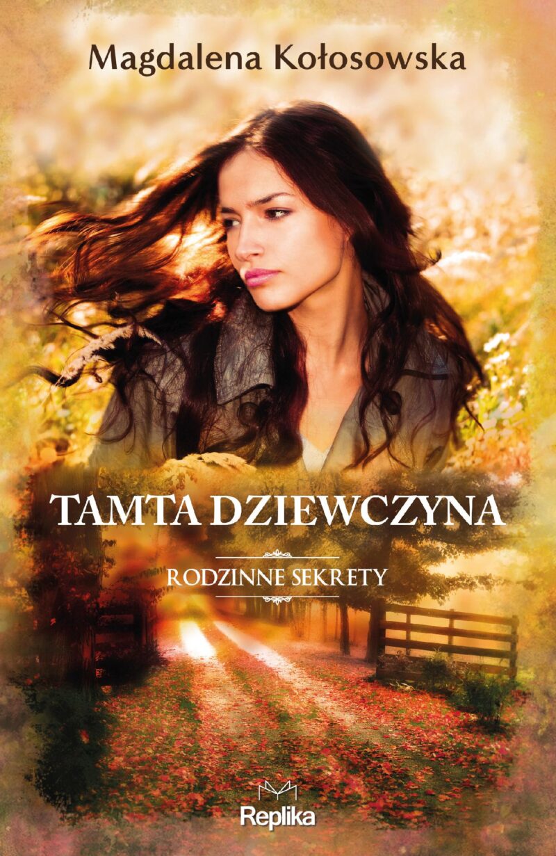 Tamta dziewczyna. Rodzinne sekrety. Tom 1