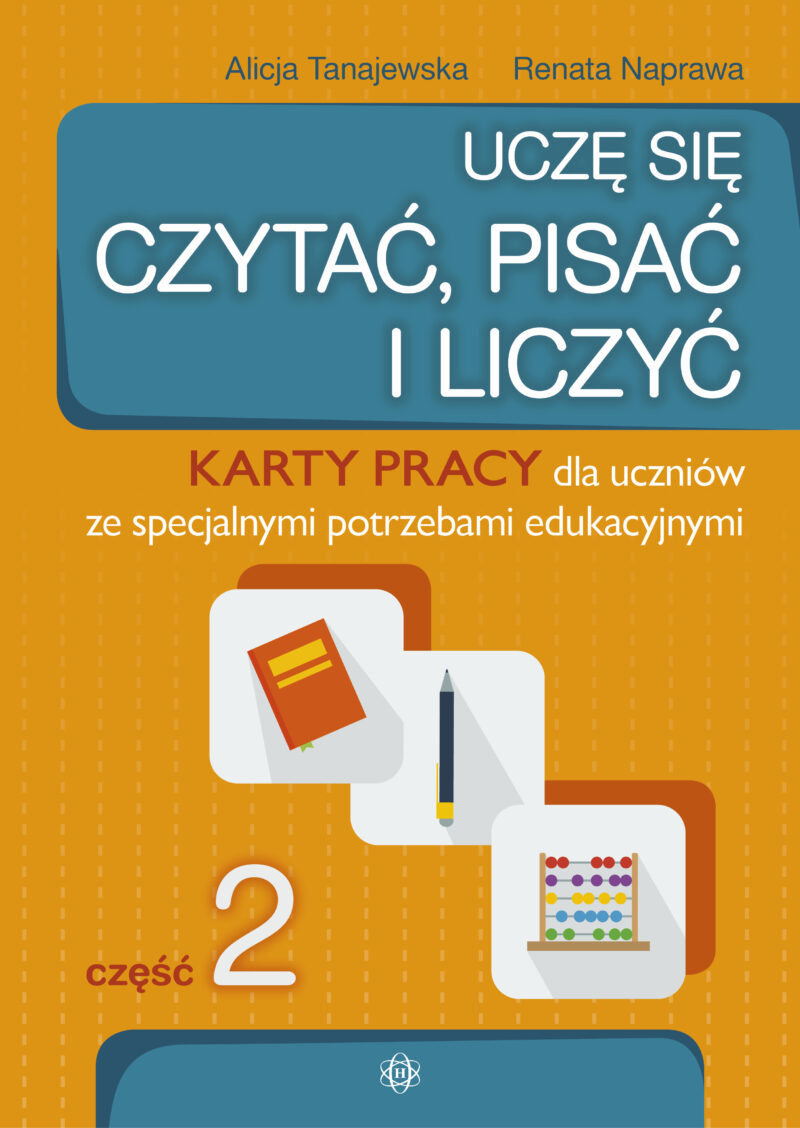 Uczę się czytać, pisać i liczyć Część 2 Karty pracy dla uczniów ze specjalnymi potrzebami edukacyjnymi Uczę się czytać, pisać i liczyć