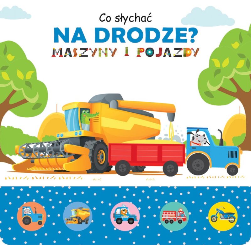 Co słychać na drodze ? Maszyny i pojazdy