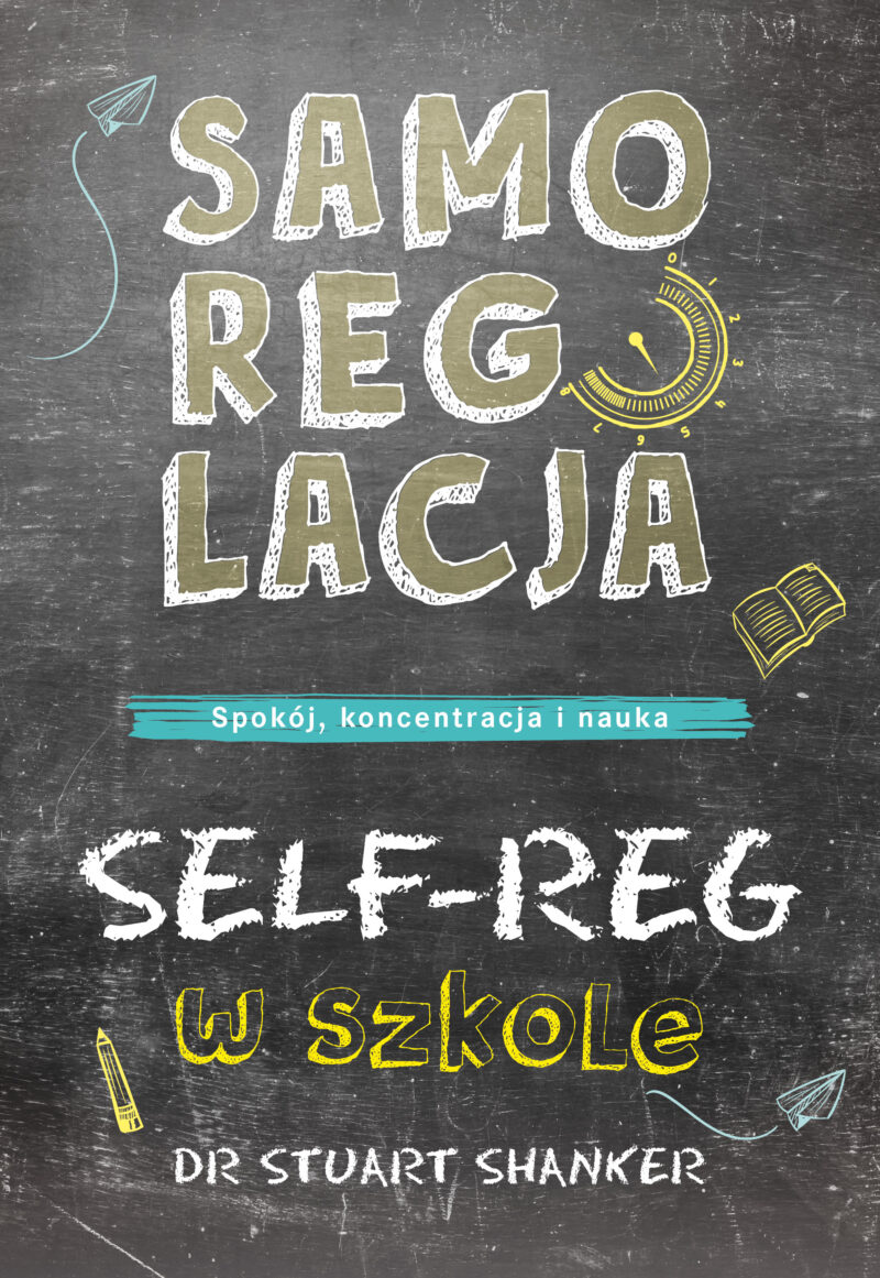 Samoregulacja w szkole. SELF-REG. Spokój, koncentracja, nauka wyd. 2023