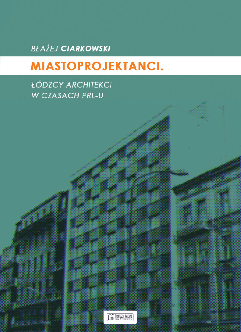 Miastoprojektanci łódzcy architekci w czasach prl-u