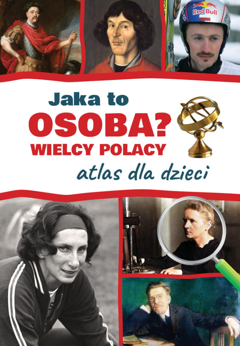 Jaka to osoba? Wielcy Polacy. Atlas dla dzieci