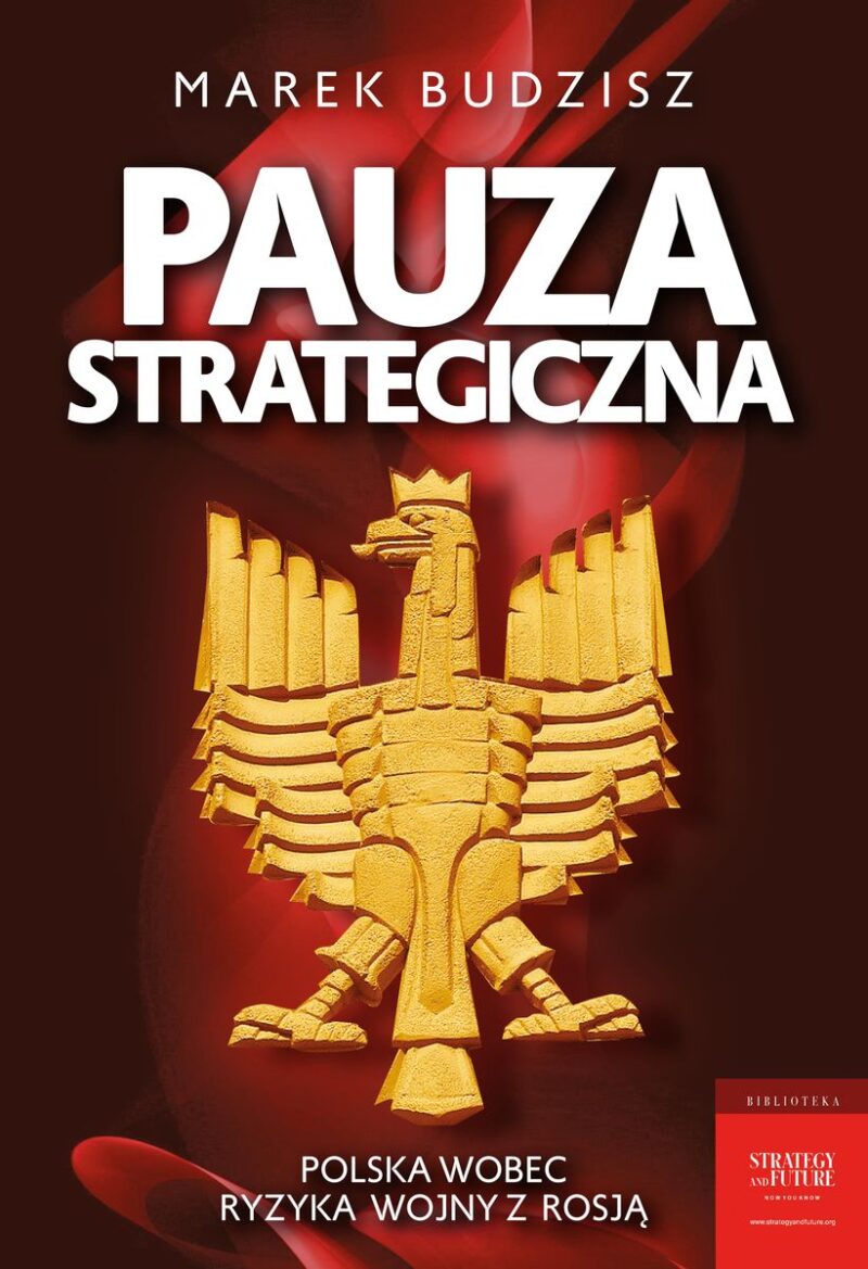 Pauza strategiczna. Polska wobec ryzyka wojny z Rosją