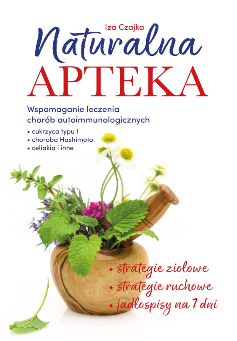 Naturalna apteka. Wspomaganie leczenia chorób autoimmunologicznych