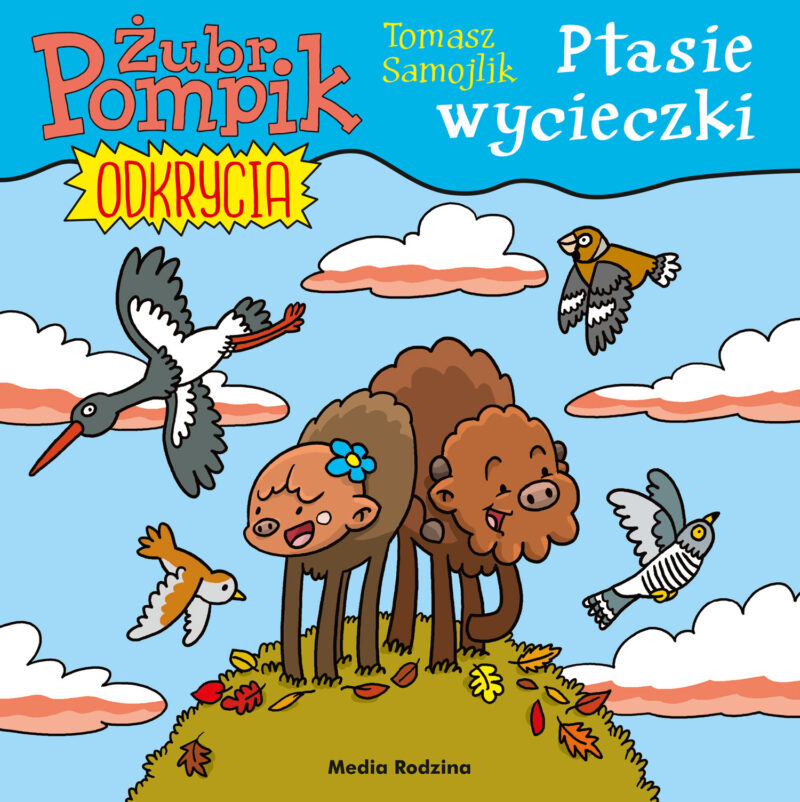 Ptasie wycieczki. Żubr Pompik. Odkrycia