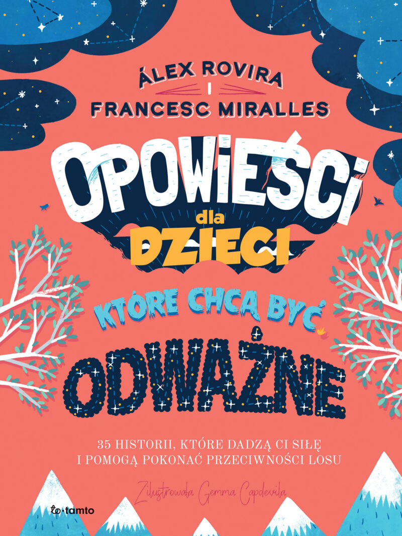 Opowieści dla dzieci, które chcą być odważne. 35 historii, które dadzą ci siłę i pomogą pokonać przeciwności losu