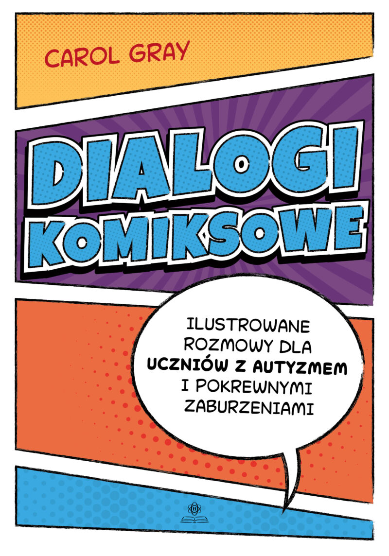 Dialogi komiksowe Ilustrowane rozmowy dla uczniów z autyzmem i pokrewnymi zaburzeniami