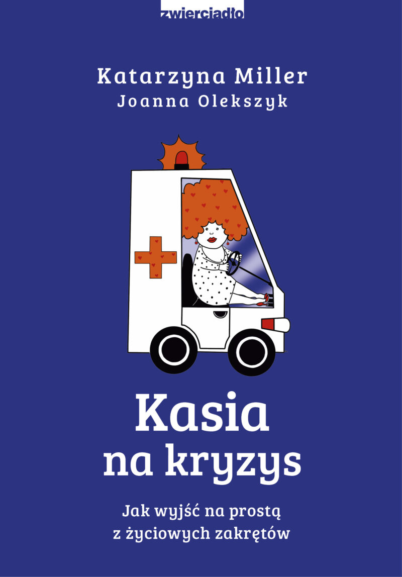 Kasia na kryzys. Jak wyjść na prostą z życiowych zakrętów?