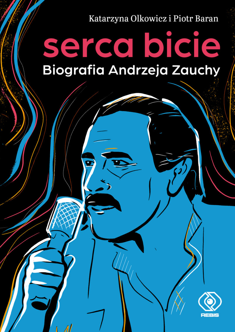 Serca bicie. Biografia Andrzeja Zauchy