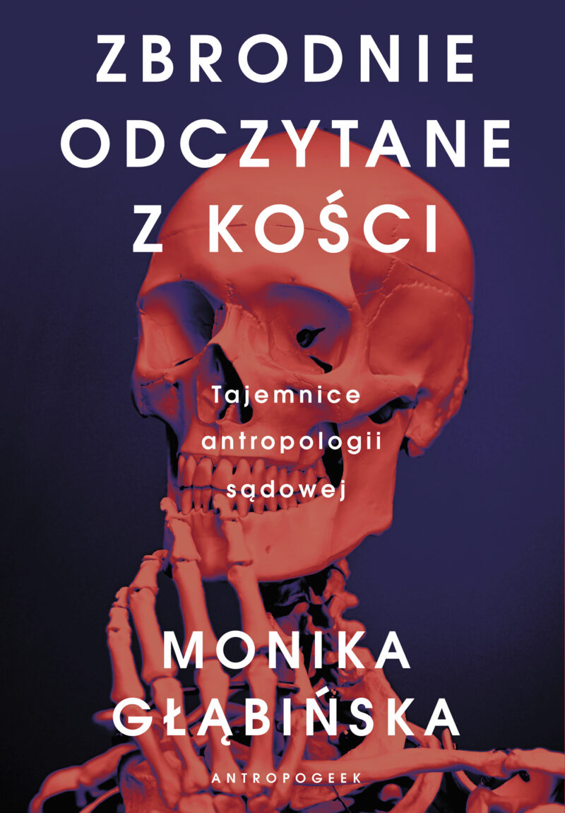 Zbrodnie odczytane z kości. Tajemnice antropologii sądowej