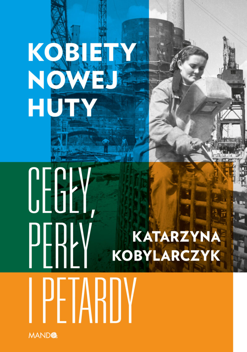 Kobiety Nowej Huty Cegły, perły i petardy