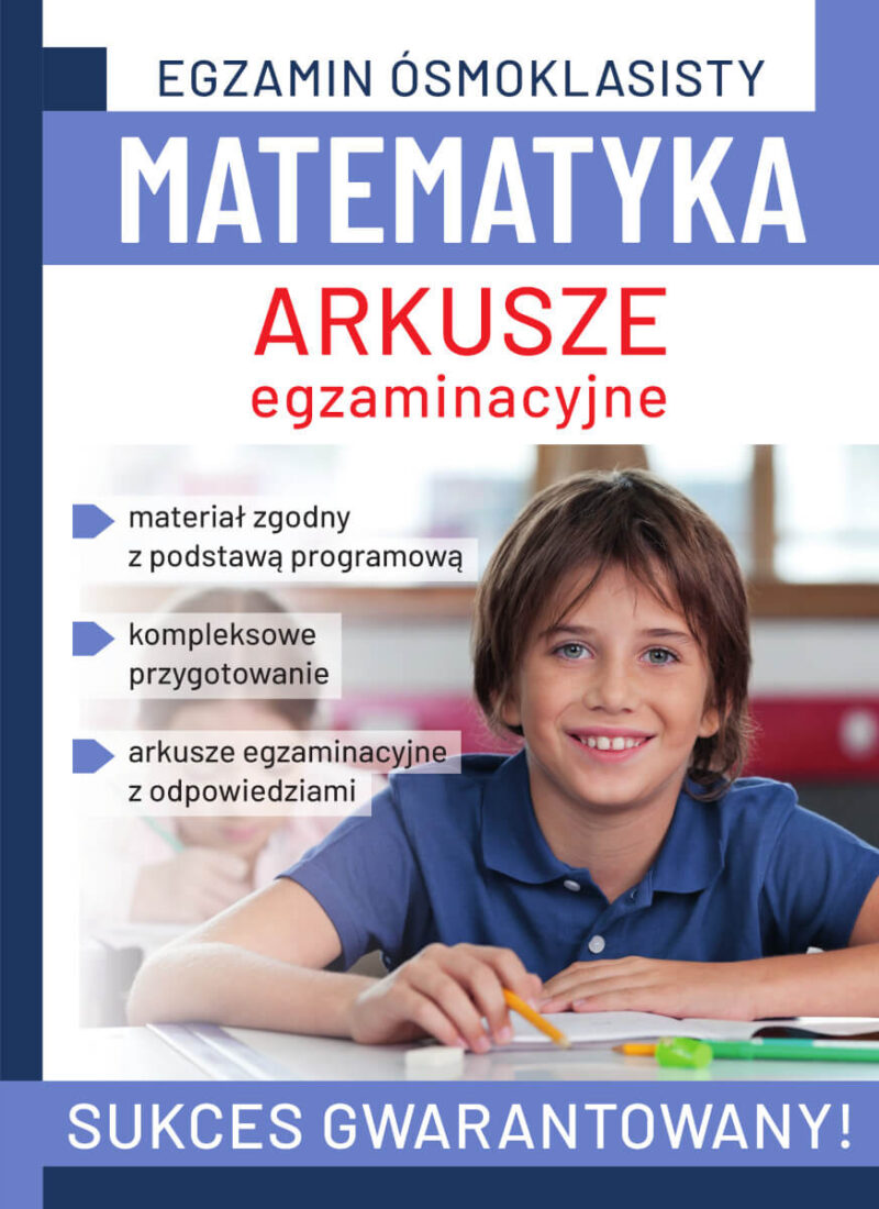 Matematyka. Arkusze egzaminacyjne. Egzamin ósmoklasisty