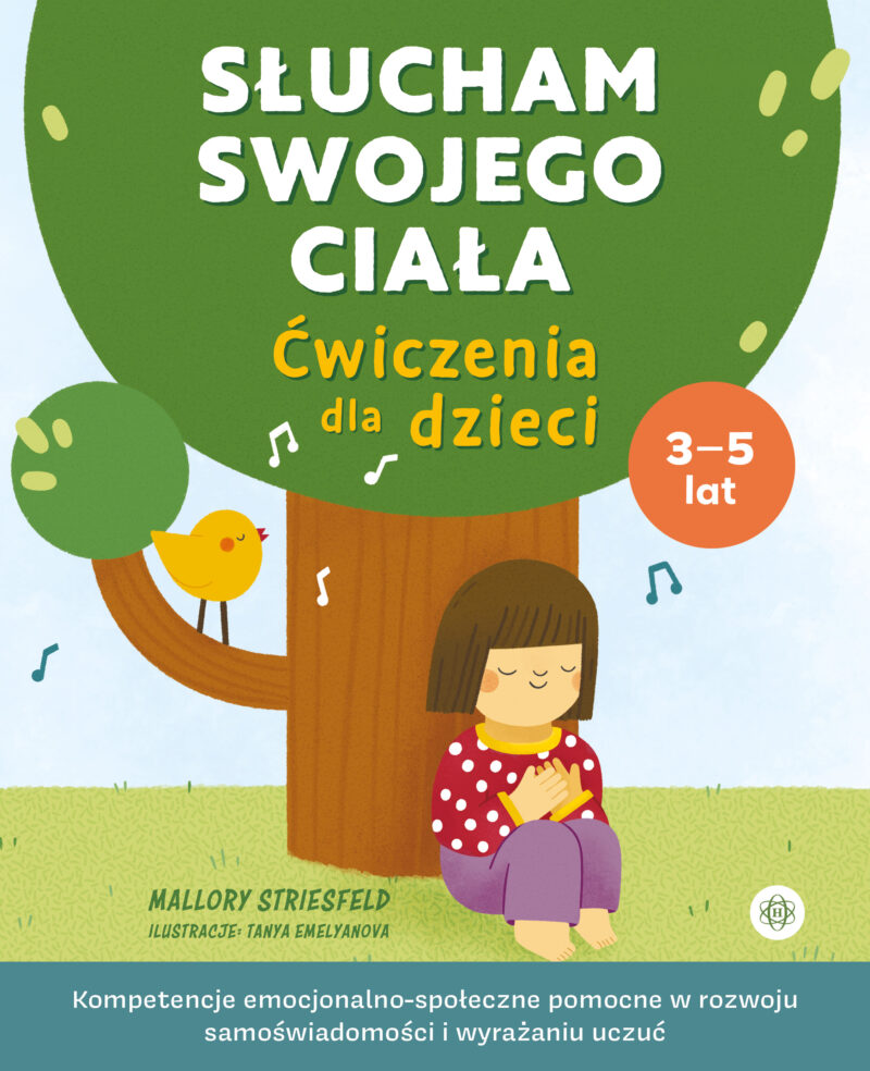 Słucham swojego ciała Ćwiczenia dla dzieci Kompetencje emocjonalno-społeczne pomocne w rozwoju samoświadomości i wyrażaniu uczuć