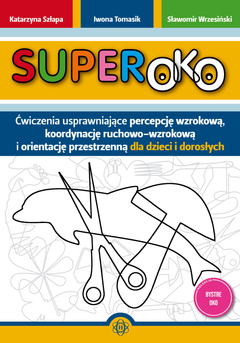 Superoko Ćwiczenia usprawniające percepcję wzrokową koordynację ruchowo-wzrokową i orientację przestrzenną dla dzieci i dorosłych