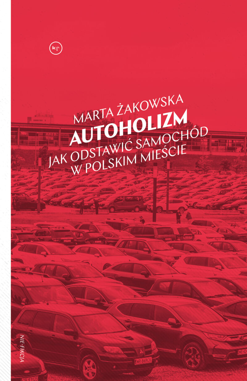 Autoholizm. Jak odstawić samochód w polskim mieście