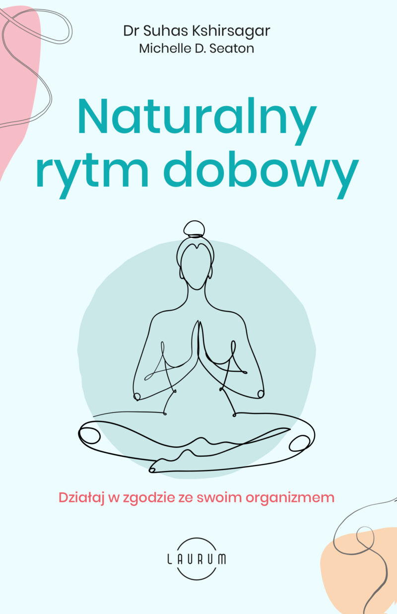 Naturalny rytm dobowy. Działaj w zgodzie ze swoim organizmem