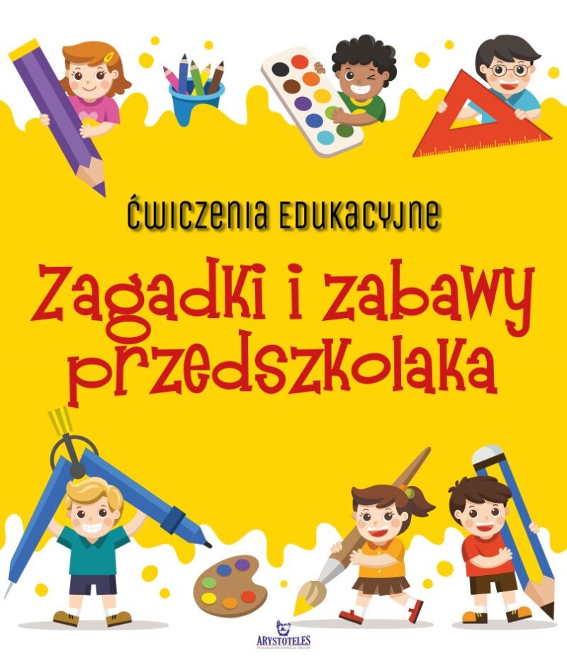 Zagadki i zabawy przedszkolaka. Ćwiczenia edukacyjne