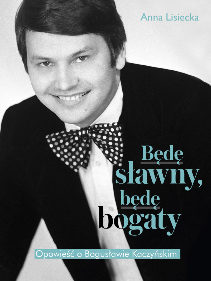 Będę sławny, będę bogaty. Opowieść o Bogusławie Kaczyńskim