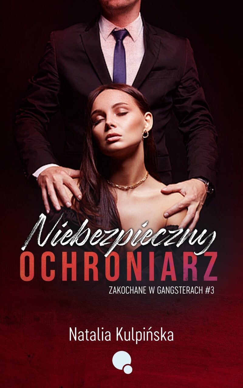 Niebezpieczny Ochroniarz. Zakochane w gangsterach. Tom 3