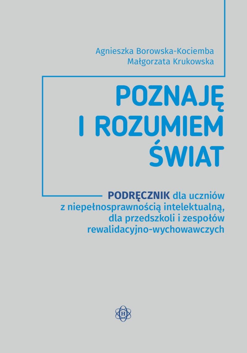 Poznaję i rozumiem świat Podręcznik dla uczniów z niepełnosprawnością intelektualną dla przedszkoli i zespołów rewalidacyjno-wychowawczych