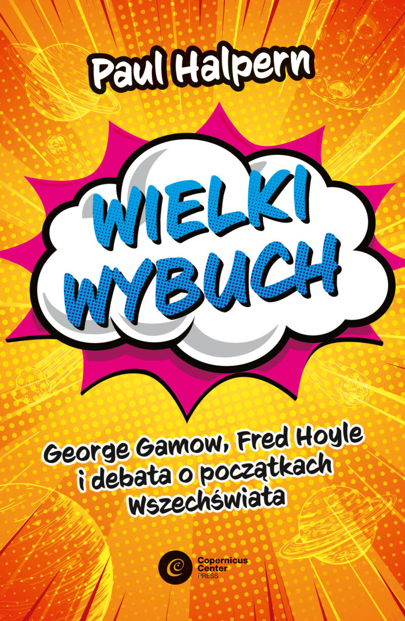 Wielki wybuch. George Gamow, Fred Hoyle i debata o początkach Wszechświata