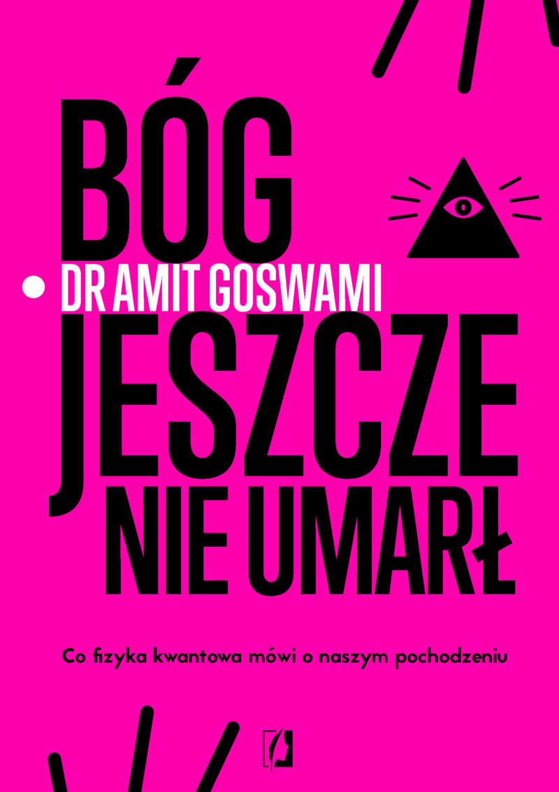 Bóg jeszcze nie umarł. Co fizyka kwantowa mówi o naszym pochodzeniu