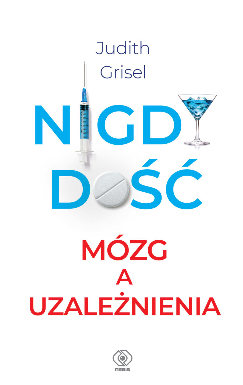 Nigdy dość. Mózg a uzależnienia