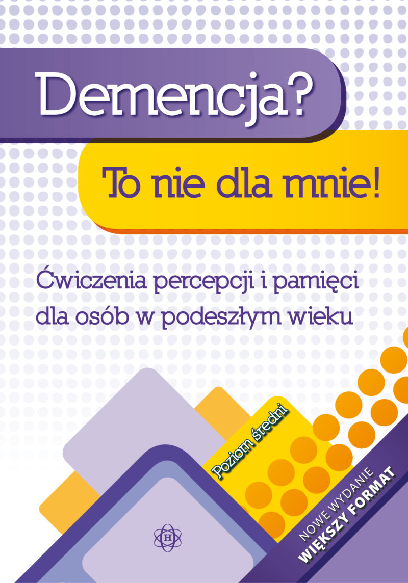 Demencja? To nie dla mnie! Poziom średni Ćwiczenia percepcji i pamięci dla osób w podeszłym wieku