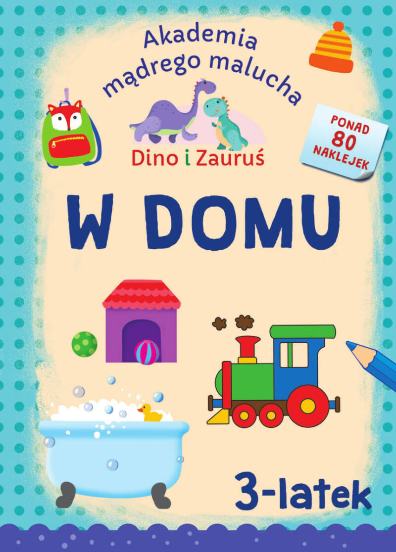 W domu. Dino i Zauruś 3-latek. Akademia mądrego malucha