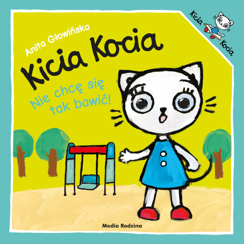 Nie chcę się tak bawić. Kicia Kocia