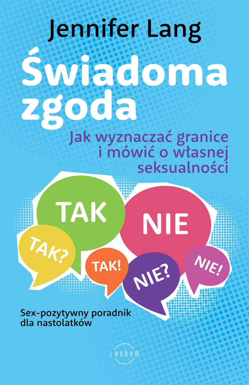 Świadoma zgoda. Jak wyznaczać granice i mówić o własnej seksualności wyd. 2024