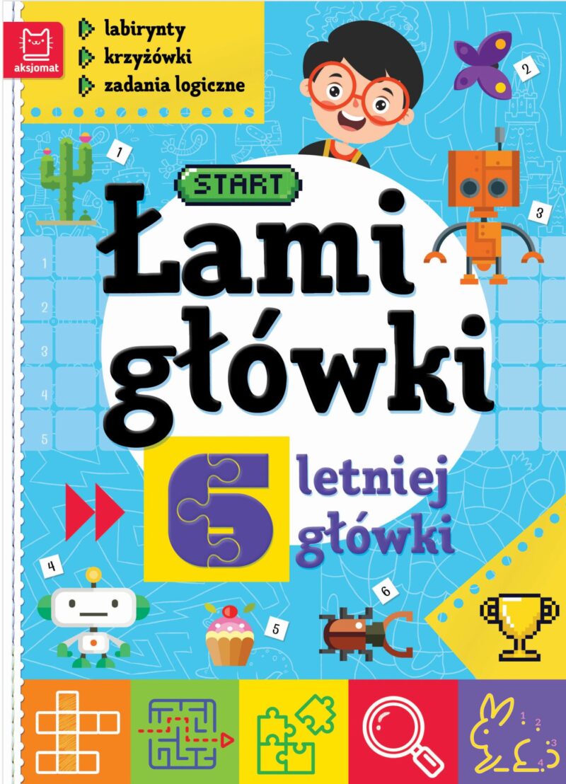 Łamigłówki 6-letniej główki. Labirynty, krzyżówki, zadania logiczne wyd. 2