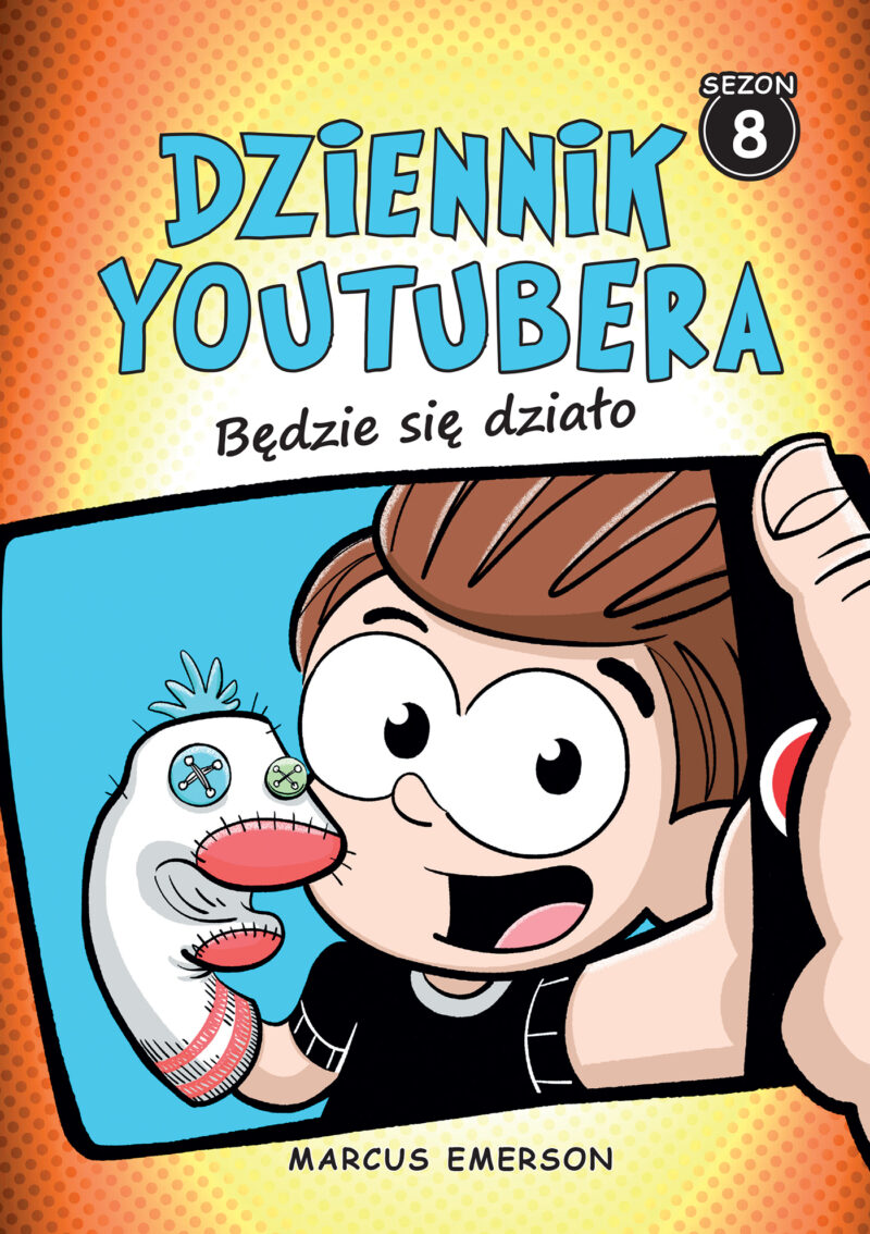 Będzie się działo. Dziennik Youtubera. Tom 8