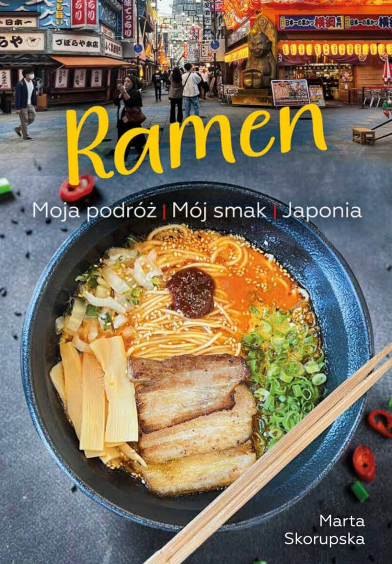 Ramen. Moja podróż. Mój smak. Japonia