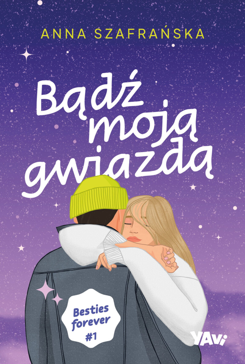 Bądź moją gwiazdą. Besties forever. Tom 1