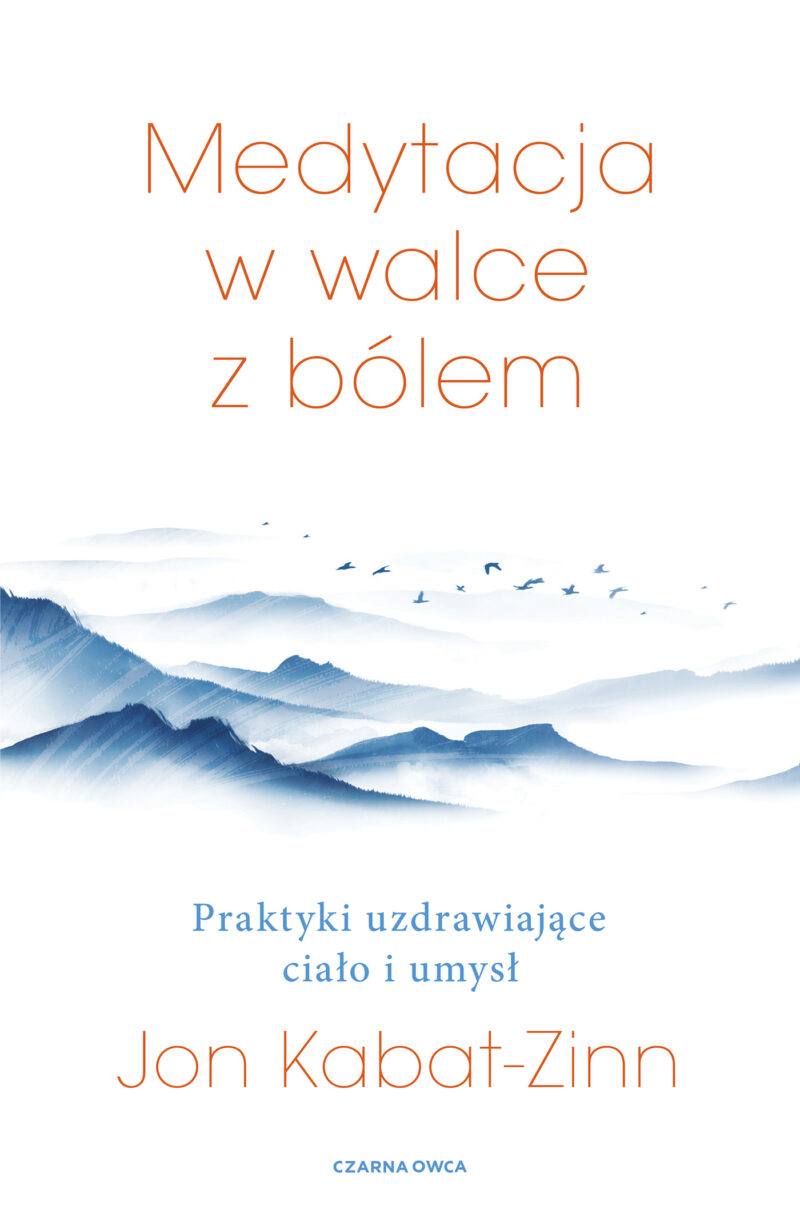 Medytacja w walce z bólem. Praktyki uzdrawiające ciało i umysł