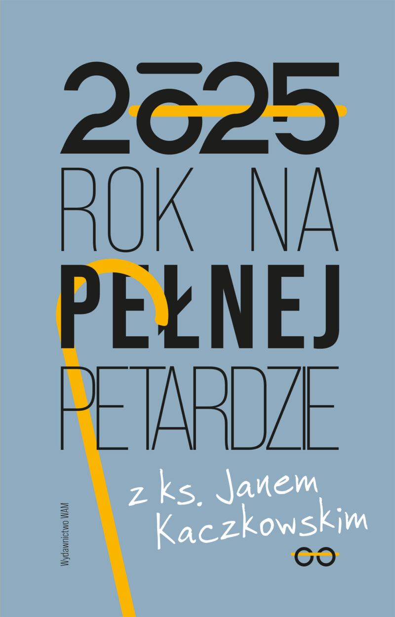 Kalendarz 2025 Rok na pełnej petardzie z ks. Janem Kaczkowskim