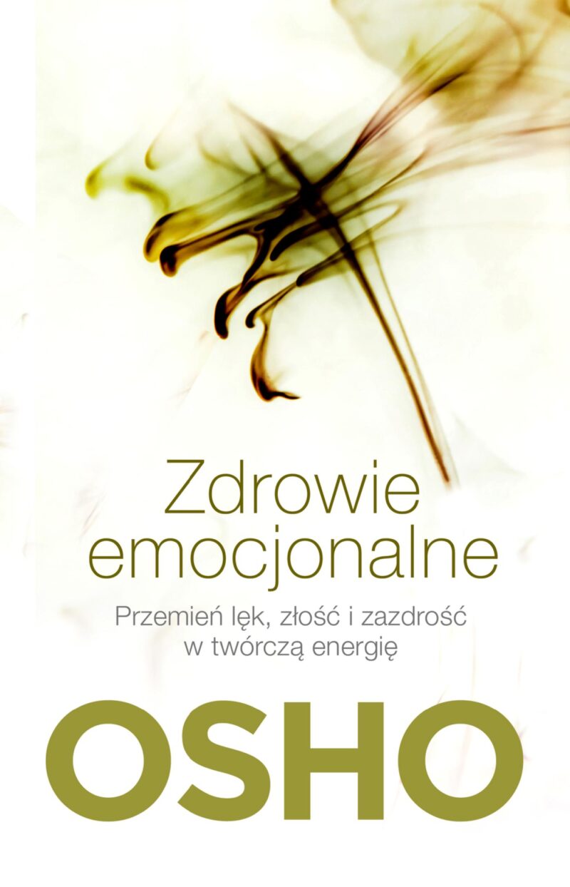 Zdrowie emocjonalne. Przemień lęk, złość i zazdrość w twórczą energię wyd. 2024