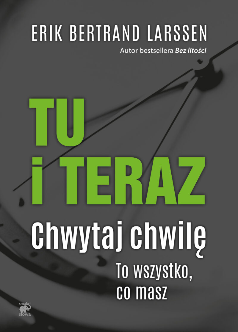 Tu i teraz chwytaj chwilę to wszystko co masz