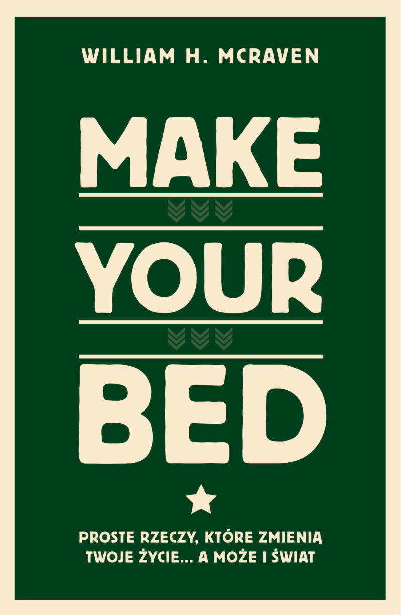 Make Your Bed. Proste rzeczy, które zmienią twoje życie a może i świat