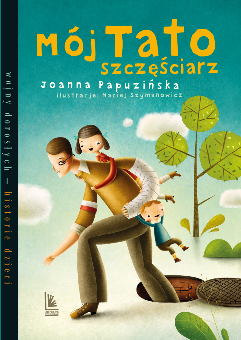 Mój tato szczęściarz. Wojny dorosłych historie dzieci wyd. 2024