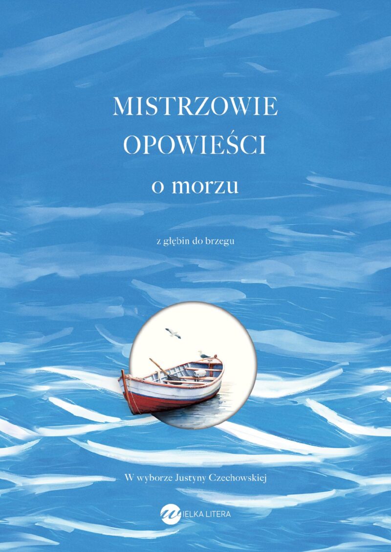 Mistrzowie opowieści. O morzu. Z głębin do brzegu