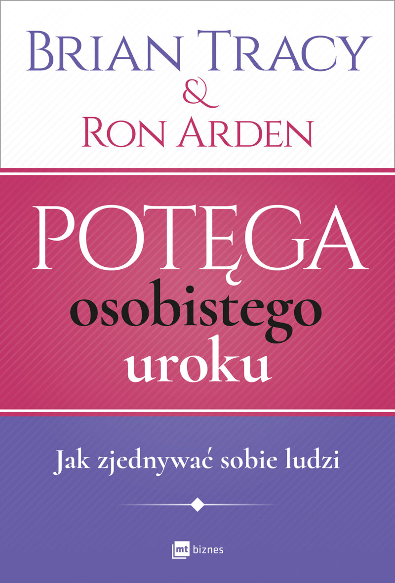 Potęga osobistego uroku jak zjednywać sobie ludzi wyd. 2017