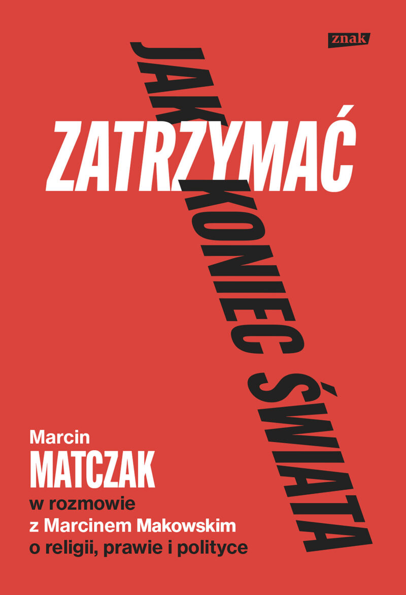 Jak zatrzymać koniec świata. Rozmowy o religii, prawie i polityce