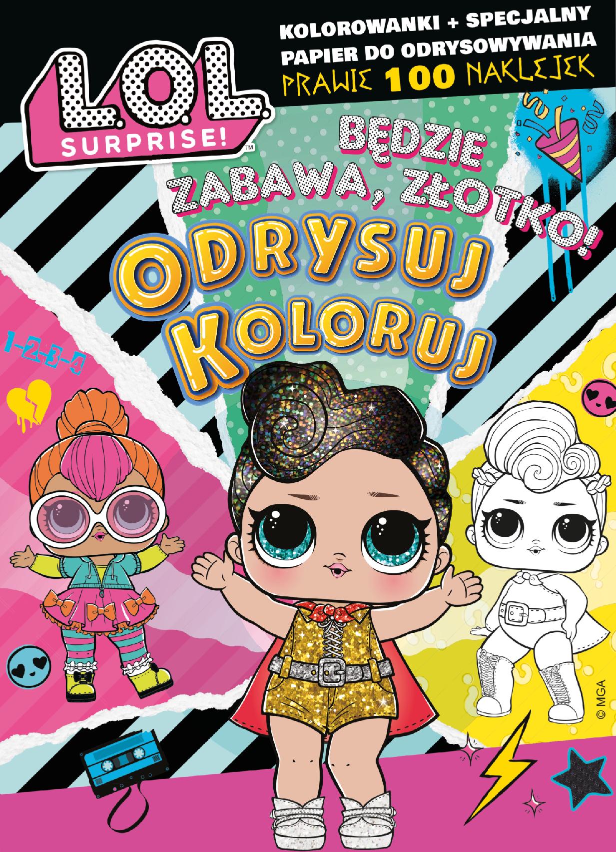 Będzie zabawa, złotko! L.O.L. Surprise! Odrysuj koloruj