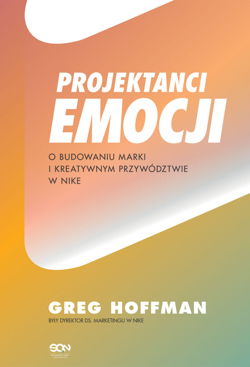 Projektanci emocji. O budowaniu marki i kreatywnym przywództwie w Nike