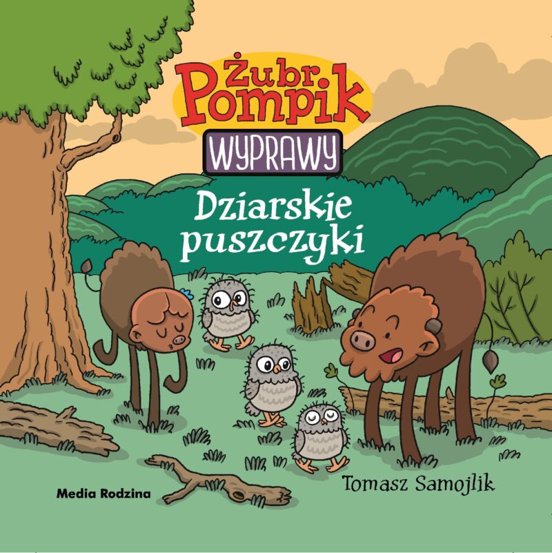 Dziarskie puszczyki. Żubr Pompik. Wyprawy